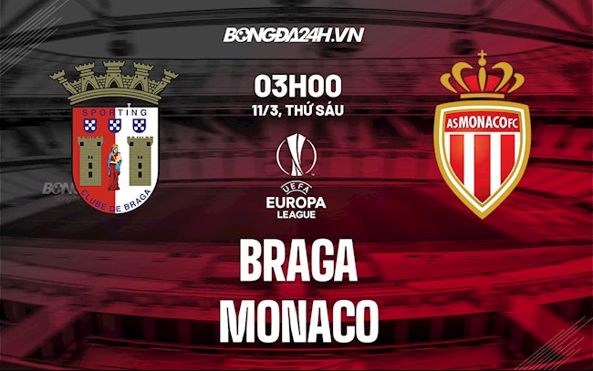 Nhận định,  Braga vs Monaco 3h00 ngày 11/3 (Europa League 2021/22)