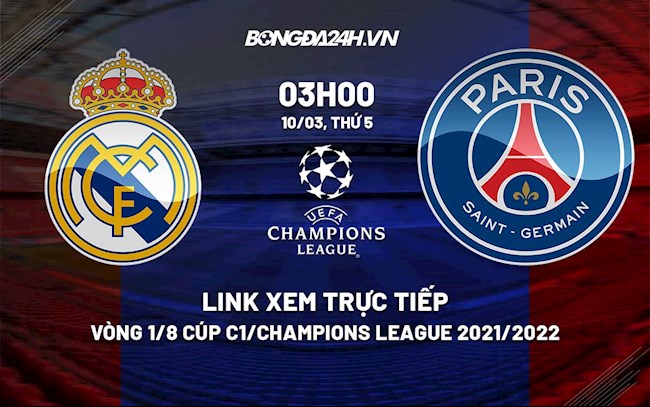 Link xem trực tiếp bóng đá Real Madrid vs PSG Cúp C1 2022 ở đâu?