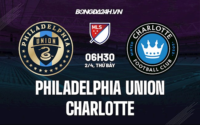 Nhận định Philadelphia Union vs Charlotte 6h30 ngày 3/4 (Nhà nghề Mỹ 2022)