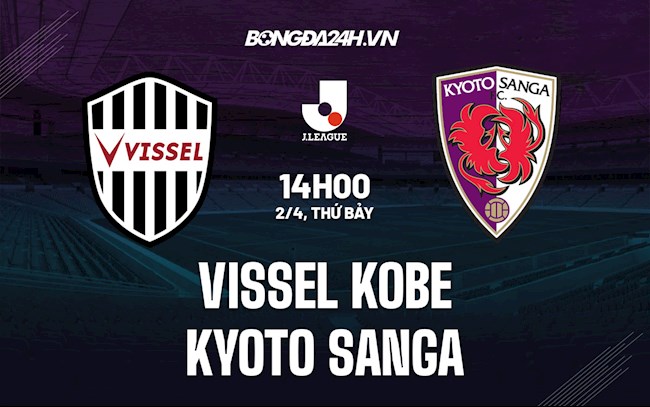 Nhận định Vissel Kobe vs Kyoto Sanga 14h00 ngày 2/4 (VĐQG Nhật Bản 2022)