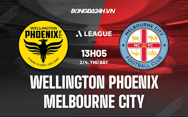 Nhận định Wellington Phoenix vs Melbourne City 13h05 ngày 2/4 (VĐQG Australia 2021/22)