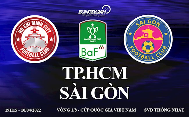 Link xem trực tiếp TPHCM vs Sài Gòn Vòng 1/8 Cúp Quốc gia 2022 hôm nay 10/4