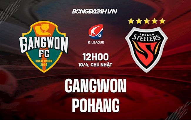 Nhận định,  Gangwon vs Pohang 12h00 ngày 10/4 (VĐQG Hàn Quốc 2022)