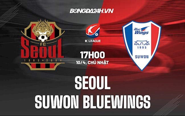 Nhận định Seoul vs Suwon Bluewings 17h00 ngày 10/4 (VĐQG Hàn Quốc 2022)