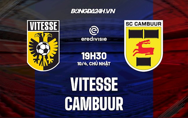Nhận định Vitesse vs Cambuur 19h30 ngày 10/4 (VĐQG Hà Lan 2021/22)