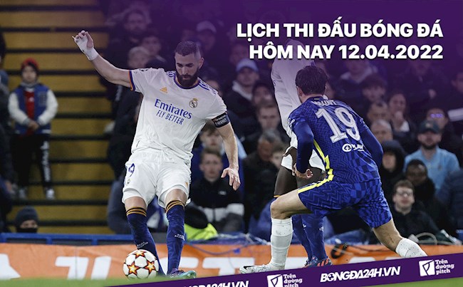 Lịch thi đấu bóng đá hôm nay 1242022 Real Madrid vs Chelsea hình ảnh Lịch thi đấu bóng đá hôm nay 1242022 Real Madrid vs Chelsea hình ảnh