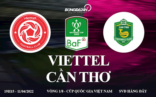 Link xem trực tiếp Viettel vs Cần Thơ Vòng 1/8 Cúp Quốc gia 2022 hôm nay 11/4 viettel vs can tho