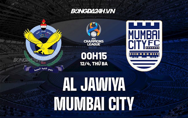 Nhận định Al Jawiya vs Mumbai City 0h15 ngày 12/4 (AFC Champions League 2022)