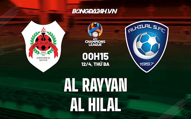 Nhận định,  Al Rayyan vs Al Hilal 0h15 ngày 12/4 (AFC Champions League 2022)