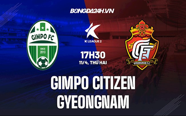 Nhận định Gimpo Citizen vs Gyeongnam 17h30 ngày 11/4 (Hạng 2 Hàn Quốc 2022)