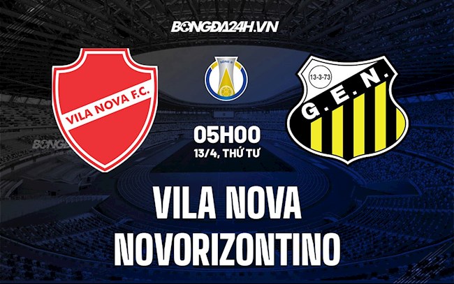 Nhận định Vila Nova vs Novorizontino 5h00 ngày 13/4 (Hạng 2 Brazil 2022)