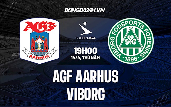 Nhận định,  AGF Aarhus vs Viborg 19h00 ngày 14/4 (VĐQG Đan Mạch 2021/22)