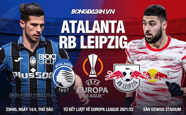 Nhận định,  Atalanta vs Leipzig 23h45 ngày 14/4 (Europa League 2021/22)