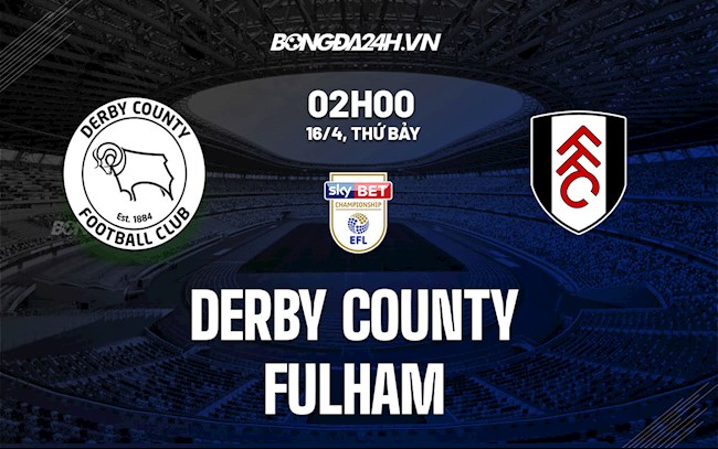 Nhận định Derby County vs Fulham 2h00 ngày 16/4 (Hạng Nhất Anh 2021/22)