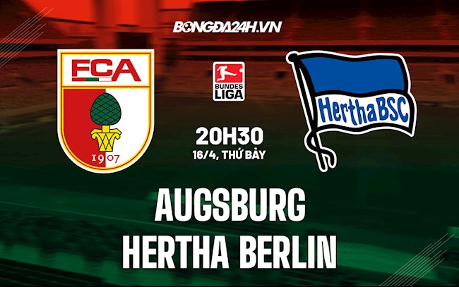 Nhận định Augsburg vs Hertha Berlin 20h30 ngày 16/4 (VĐQG Đức 2021/22)
