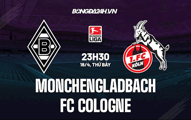 Nhận định Monchengladbach vs Cologne 23h30 ngày 16/4 (VĐQG Đức 2021/22)
