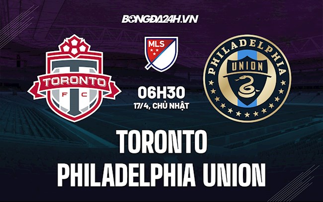 Nhận định Toronto vs Philadelphia Union 6h30 ngày 17/4 (Nhà nghề Mỹ 2022)
