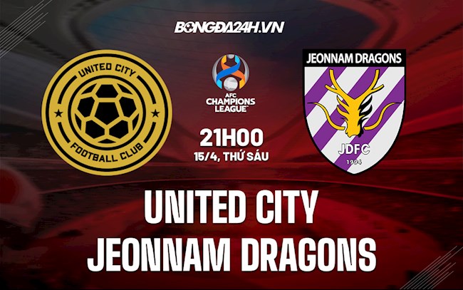 Nhận định United City vs Jeonnam Dragons 21h00 ngày 15/4 (AFC Champions League 2022)