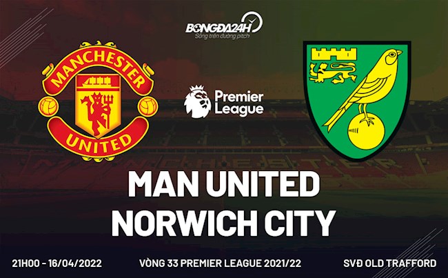 Link xem trực tiếp MU vs Norwich Ngoại hạng Anh 2021/22 ở đâu ? link mu vs norwich