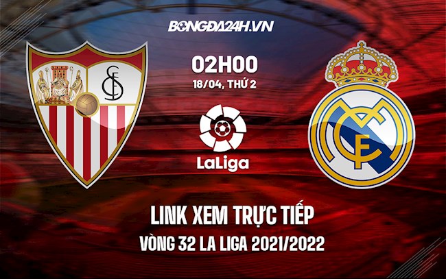 Link xem trực tiếp Sevilla vs Real Madrid La Liga 202122 ở đâu hình ảnh