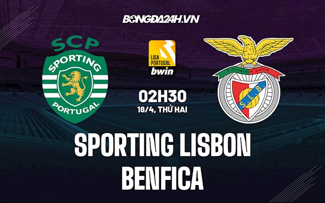 Nhận định,  Sporting Lisbon vs Benfica 2h30 ngày 18/4 (VĐQG Bồ Đào Nha 2021/22)