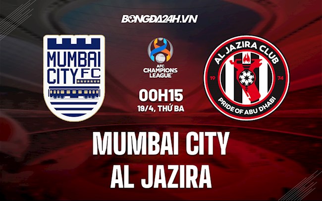 Nhận định Mumbai City vs Al-Jazira 0h15 ngày 19/4 (AFC Champions League 2022)