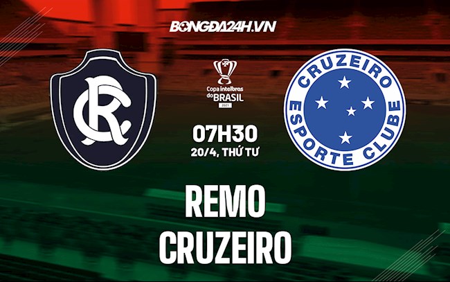Nhận định bóng đá Remo vs Cruzeiro 7h30 ngày 20/4 (Cúp quốc gia Brazil 2022)