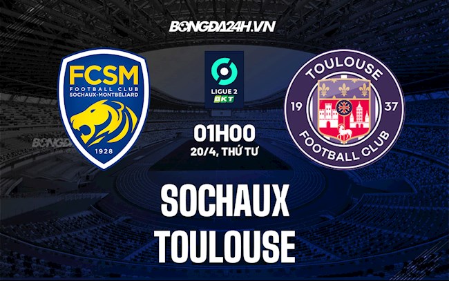 Nhận định Sochaux vs Toulouse 1h00 ngày 20/4 (Hạng 2 Pháp 2021/22)