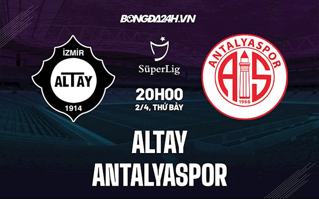 Nhận định Altay vs Antalyaspor 20h00 ngày 2/4 (VĐQG Thổ Nhĩ Kỳ 2021/22)