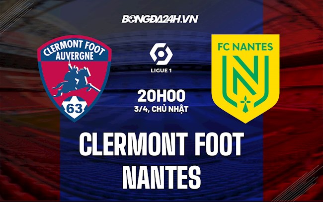 Nhận định,  Clermont vs Nantes 20h00 ngày 3/4 (VĐQG Pháp 2021/22)