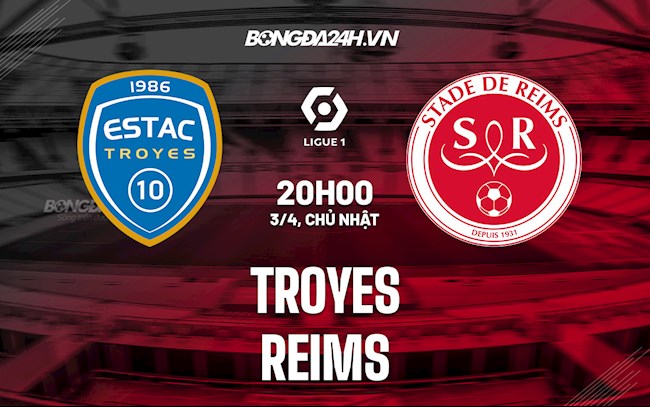 Nhận định bóng đá Troyes vs Reims 20h00 ngày 3/4 (VĐQG Pháp 2021/22)
