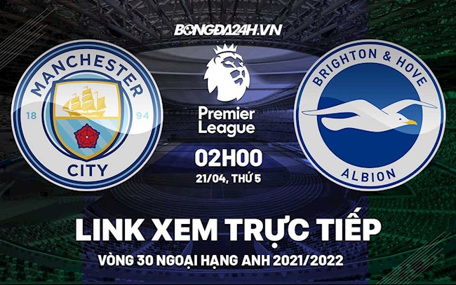 Link xem trực tiếp Man City vs Brighton bóng đá Ngoại Hạng Anh 2022 ở đâu ?