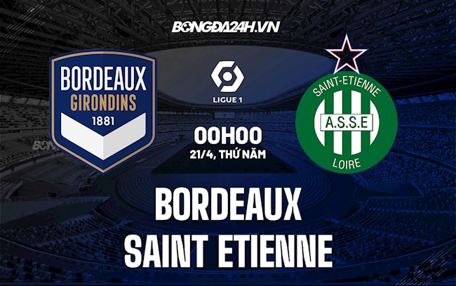 Nhận định Bordeaux vs Saint-Etienne 0h00 ngày 21/4 (VĐQG Pháp 2021/22)