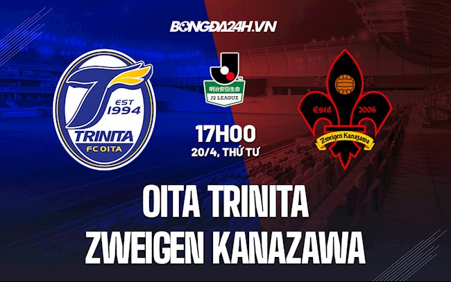 Nhận định Oita Trinita vs Zweigen Kanazawa 17h00 ngày 20/4 (Hạng 2 Nhật 2022)