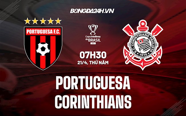 Nhận định Portuguesa vs Corinthians 7h30 ngày 21/4 (Cúp quốc gia Brazil 2022)
