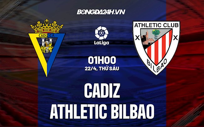 Nhận định, soi kèo Cadiz vs Bilbao La Liga hôm nay