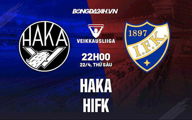 Nhận định,  Haka vs HIFK 22h00 ngày 22/4 (VĐQG Phần Lan 2022)