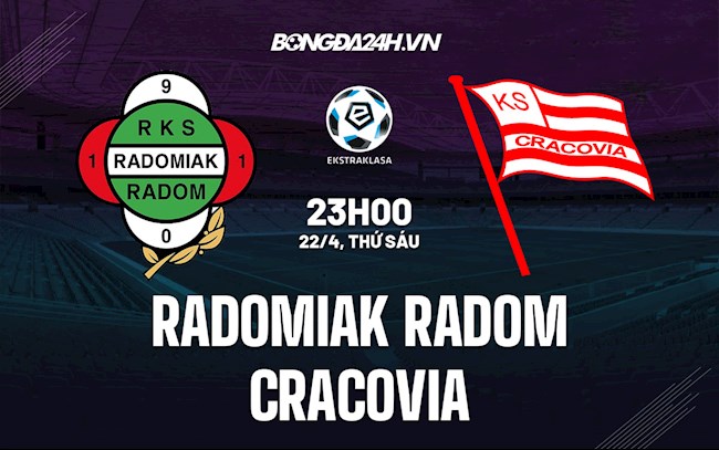 Nhận định Radomiak Radom vs Cracovia 23h00 ngày 22/4 (VĐQG Ba Lan 2021/22)
