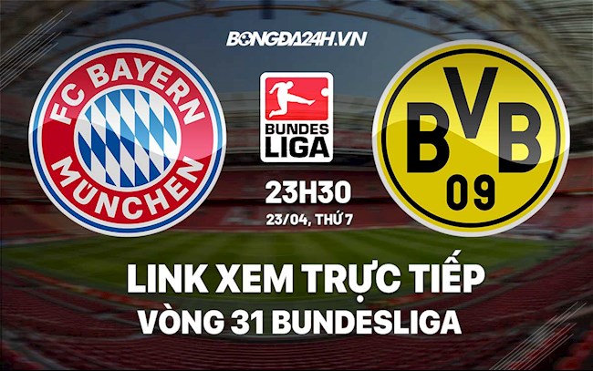 trực tiếp bayern munich vs dortmund-Link xem trực tiếp Bayern vs Dortmund vòng 31 Bundesliga 2022 ở đâu? 