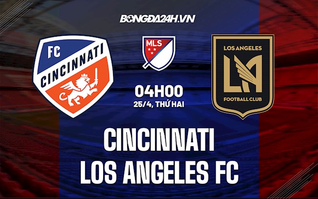 Nhận định Cincinnati vs Los Angeles FC 4h00 ngày 25/4 (Nhà nghề Mỹ 2022)