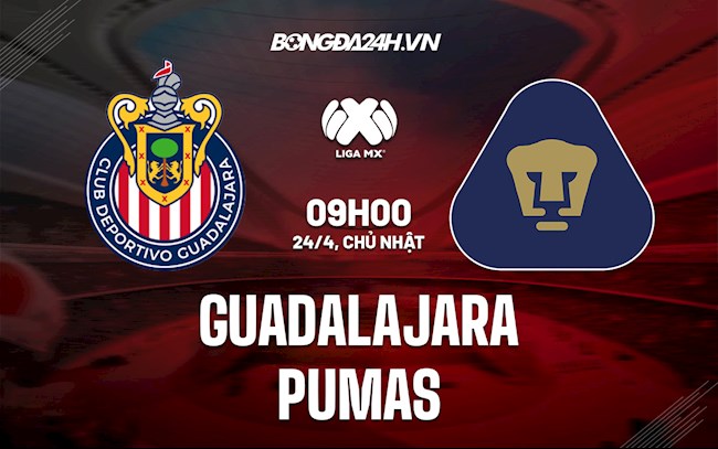 Soi kèo Guadalajara vs Pumas 9h00 ngày 24/4 VĐQG Mexico 2021/22