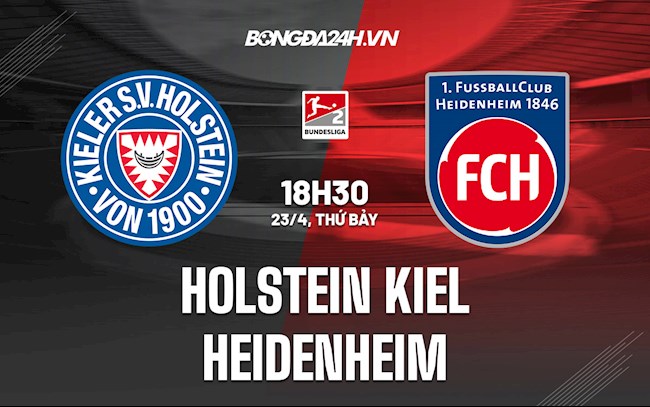 Nhận định Holstein Kiel vs Heidenheim 18h30 ngày 23/4 (Hạng 2 Đức 2021/22)