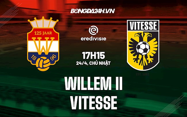 Nhận định,  Willem II vs Vitesse 17h15 ngày 24/4 (VĐQG Hà Lan 2021/22)