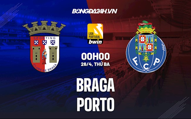 Nhận định,  Braga vs Porto 0h00 ngày 26/4 (VĐQG Bồ Đào Nha 2021/22)