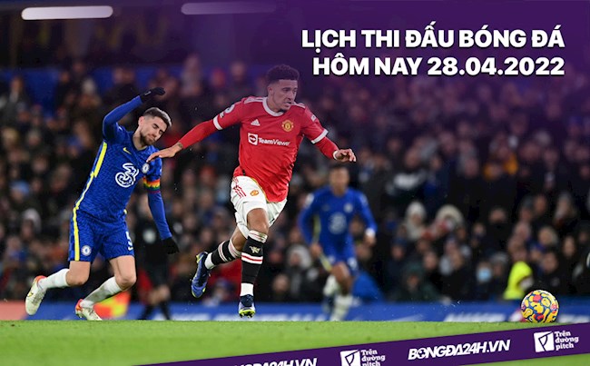 Lịch thi đấu bóng đá hôm nay 2842022 MU vs Chelsea hình ảnh