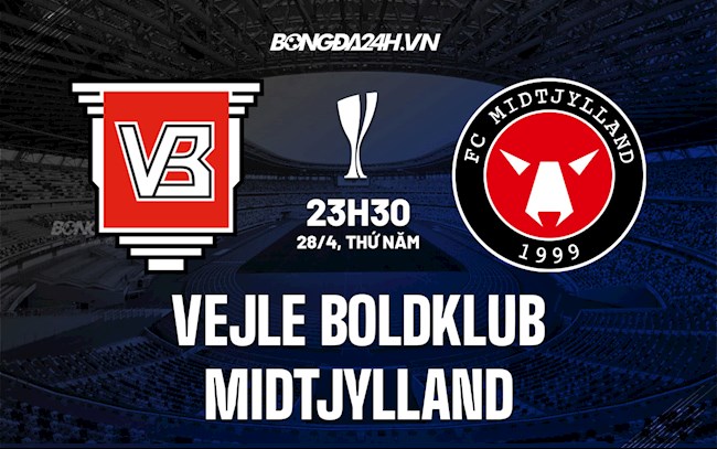 Nhận định Vejle Boldklub vs Midtjylland 23h30 ngày 28/4 (Cúp QG Đan Mạch 2021/22)
