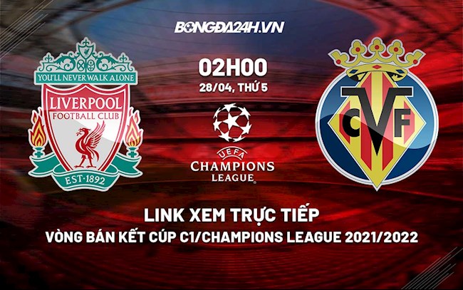 Trực tiếp Liverpool vs Villarreal Link xem Cúp C1 2022 ở đâu hình ảnh