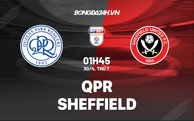 Nhận định bóng đá QPR vs Sheffield 1h45 ngày 30/4 (Hạng Nhất Anh 2021/22)