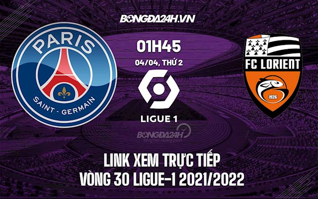 Link xem trực tiếp PSG vs Lorient hôm nay 4/4 Ligue 1 2021/22 (Full HD)