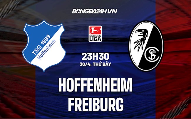 Nhận định bóng đá Hoffenheim vs Freiburg 23h30 ngày 30/4 (Bundesliga 2021/22)